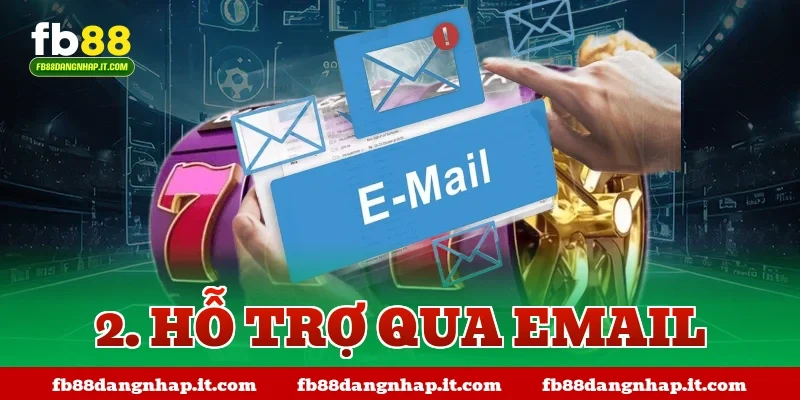 2. Hỗ trợ qua Email