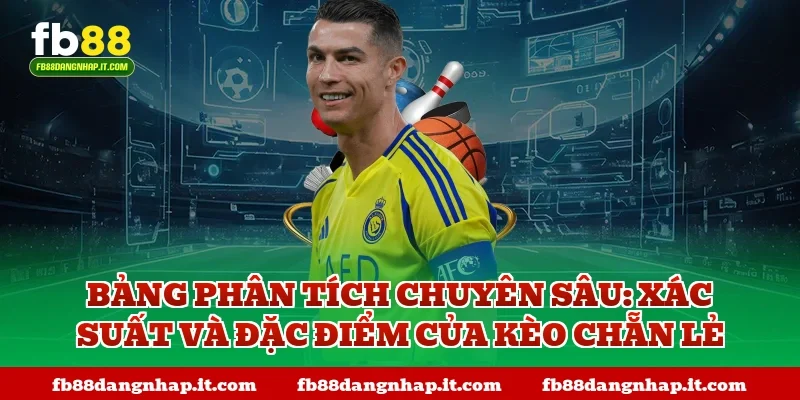 Bảng phân tích chuyên sâu: Xác suất và đặc điểm của kèo chẵn lẻ