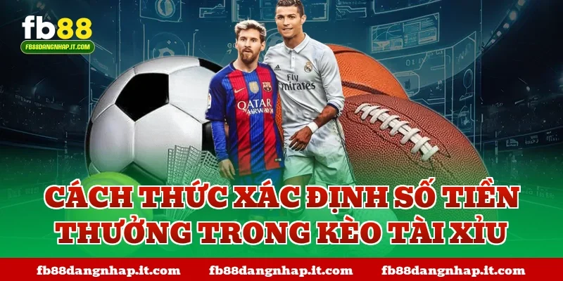 Cách thức xác định số tiền thưởng trong kèo tài xỉu