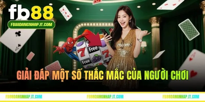 FAQs – Giải đáp một số thắc mắc của người chơi