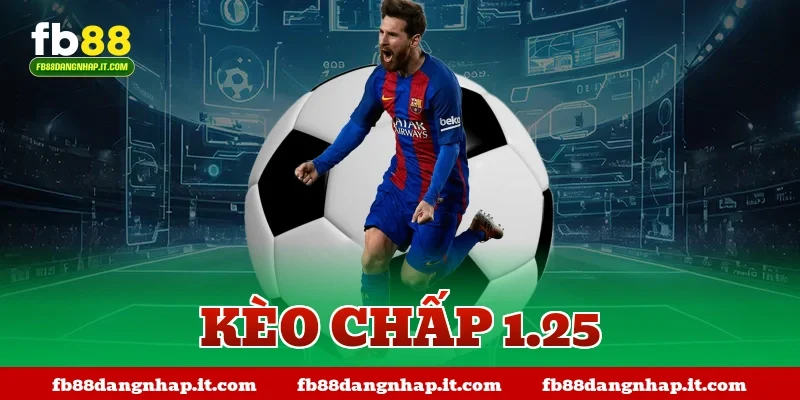 kèo chấp 1.25