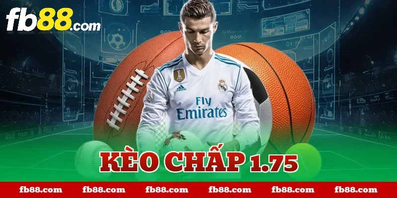 kèo chấp 1.75