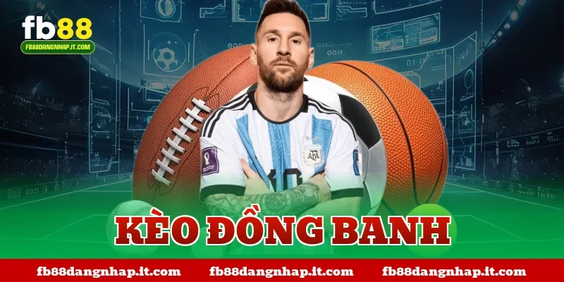 kèo đồng banh