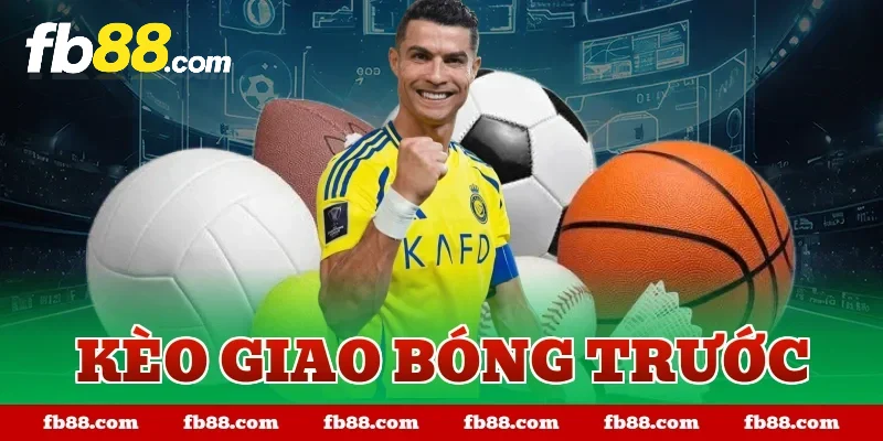 kèo giao bóng trước