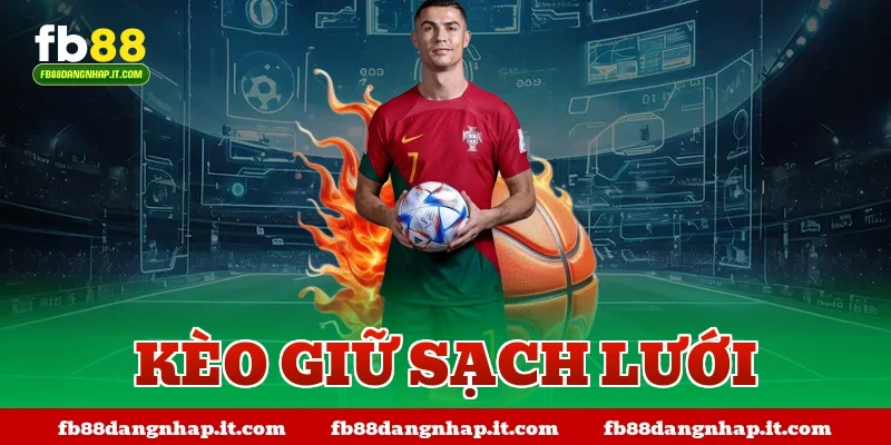 kèo giữ sạch lưới