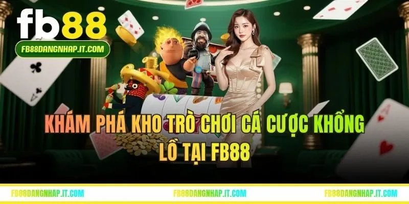 Khám phá kho trò chơi cá cược khổng lồ tại FB88