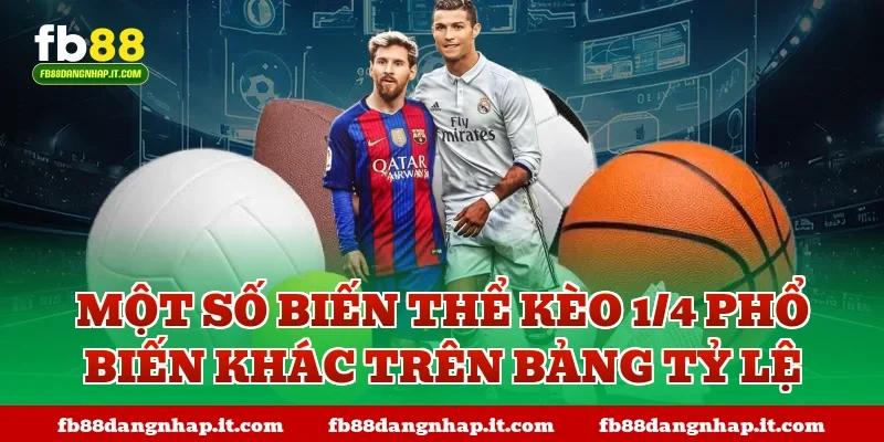Một số biến thể kèo 1/4 phổ biến khác trên bảng tỷ lệ