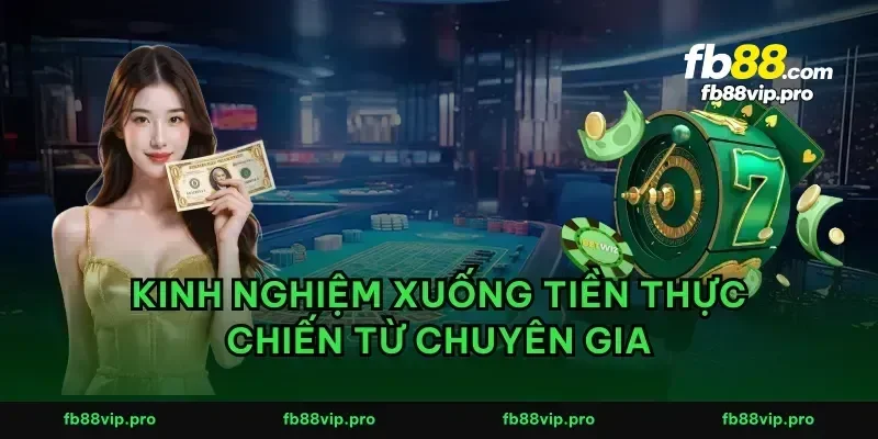 Kinh nghiệm xuống tiền thực chiến từ chuyên gia