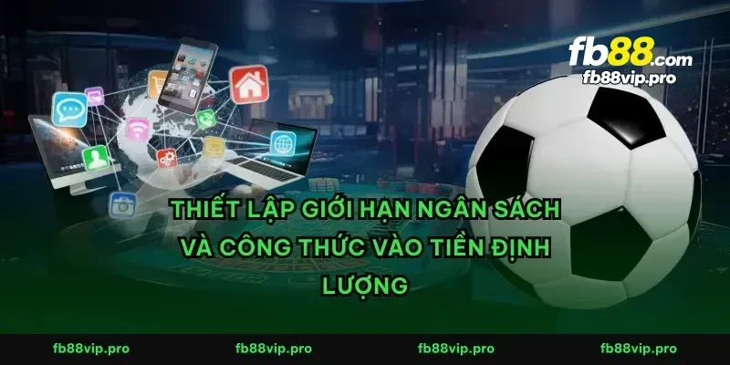 Thiết lập giới hạn ngân sách và công thức vào tiền định lượng