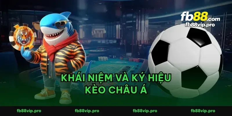 Khái niệm và ký hiệu kèo châu Á