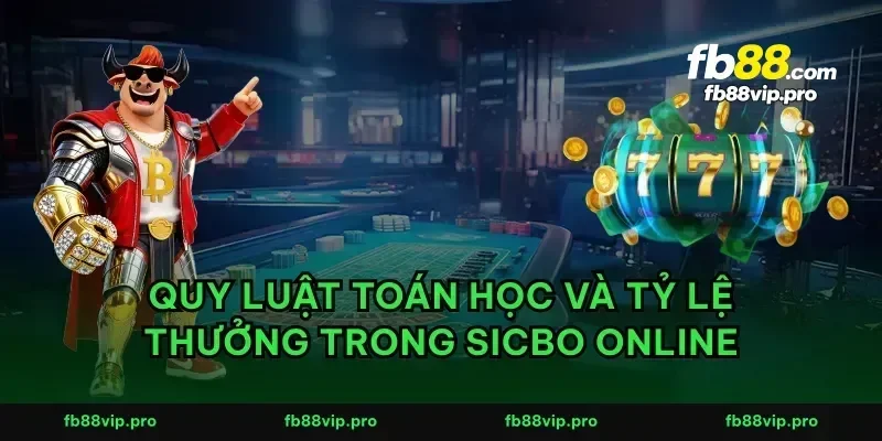 Quy luật toán học và tỷ lệ thưởng trong sicbo online
