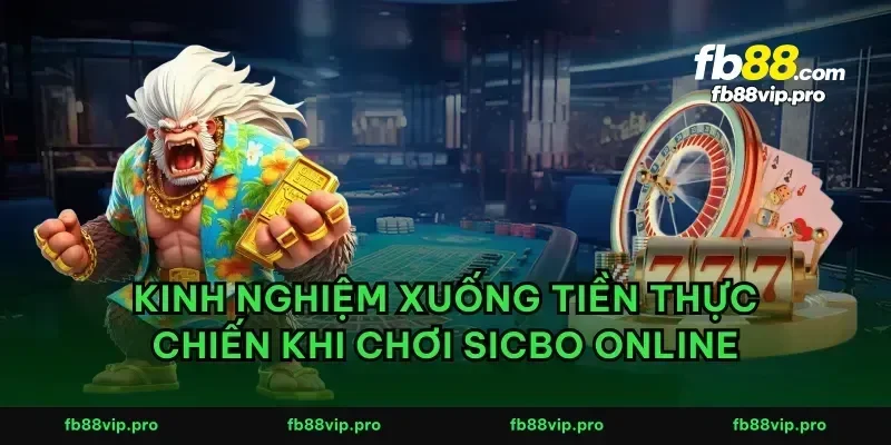 Kinh nghiệm xuống tiền thực chiến khi chơi sicbo online
